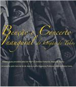 Benção e Concerto - inaugural do Órgão de Tubos